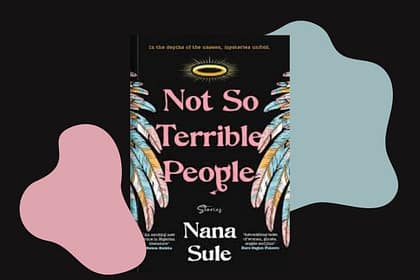 Not So Terrible People review: Where the Living and Dead Dance in Nana Sule’s Gripping Debut Not So Terrible People review: Where the Living and Dead Dance in Nana Sule’s Gripping Debut