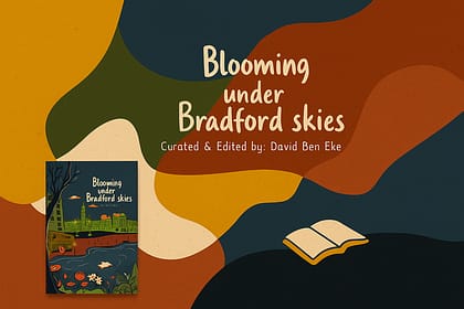 Blooming Under the Bradford Skies review: An Anthology of Flowered Voices Blooming Under the Bradford Skies review: An Anthology of Flowered Voices