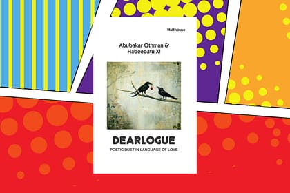 Review of Dearlogue – a Poetic Duet by Abubakar Othman and Habeebatu X! Review of Dearlogue – a Poetic Duet by Abubakar Othman and Habeebatu X!