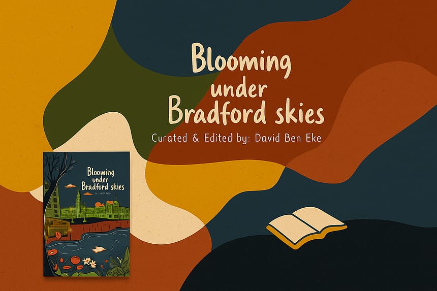 Blooming Under the Bradford Skies review: An Anthology of Flowered Voices Blooming Under the Bradford Skies review: An Anthology of Flowered Voices