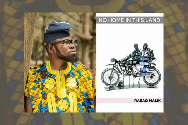 The Aftermath of War: A Review of Rasaq Malik Gbolahan’s “No Home In This Land”